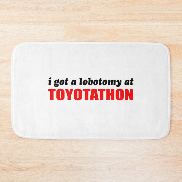 Item preview, i got a lobotomy at toyotathon designed and sold by Mamado-sakou.