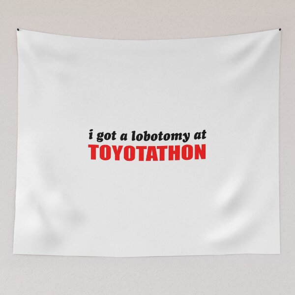 Item preview, i got a lobotomy at toyotathon designed and sold by Mamado-sakou.