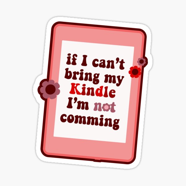 Artikel-Vorschau von Wenn ich meinen Kindle nicht mitbringen kann, komme ich nicht Aufkleber | E-Reader Hingabe, designt und verkauft von ivaostrogonac.