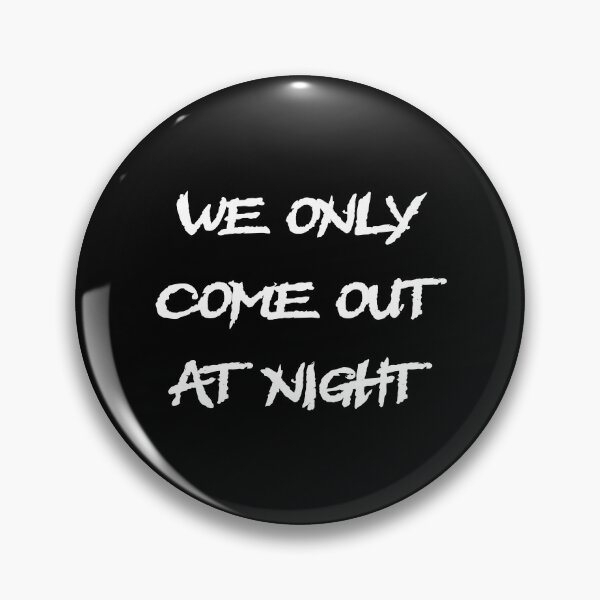 Item preview, We only come out at night, funny sayings, quotes, electro, techno, Goa, music designed and sold by boom-art.