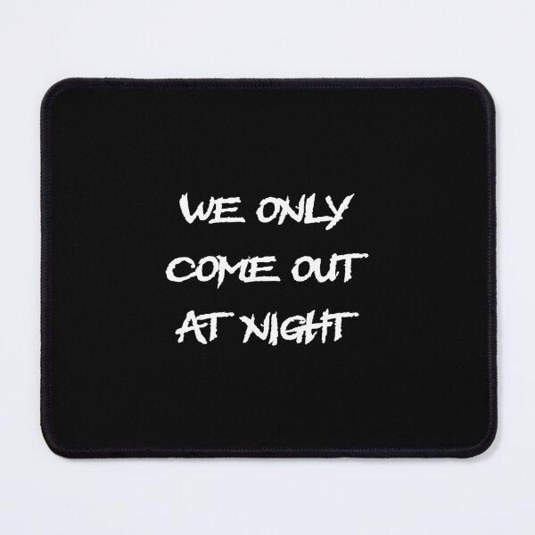Item preview, We only come out at night, funny sayings, quotes, electro, techno, Goa, music designed and sold by boom-art.