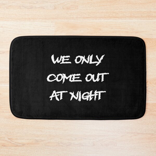 Item preview, We only come out at night, funny sayings, quotes, electro, techno, Goa, music designed and sold by boom-art.