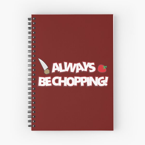 Item preview, Always Be Chopping!   	 designed and sold by bwriaatsjom45.