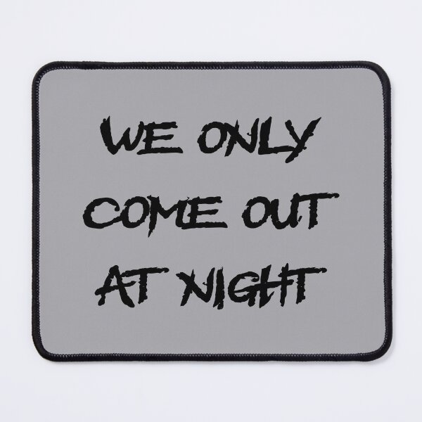 Item preview, We only come out at night, sayings, quotes, fun, electro, techno, house, music designed and sold by boom-art.