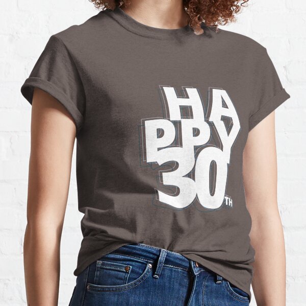 happy 30 years Classic T-Shirt