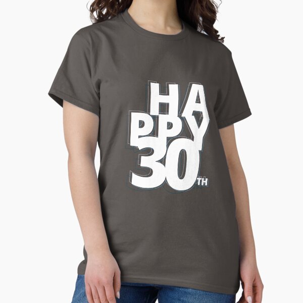 happy 30 years Classic T-Shirt