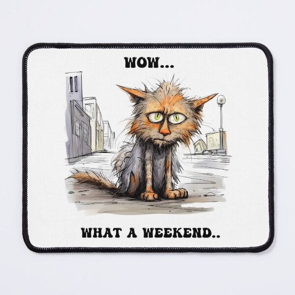 Item preview, Funny Cat Graphic WOW What A Weekend designed and sold by MTJ-Mushrooms.