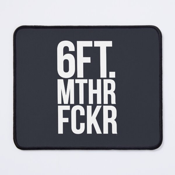 Item preview, 6 FT. MTHR FCKR 	 	 designed and sold by nllzmntm21.