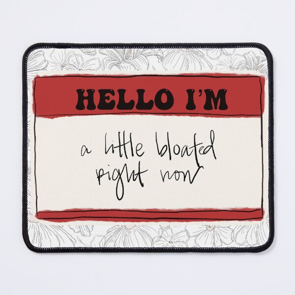 Item preview, Hello I'm A Little Bloated Right Now designed and sold by Katie Barnett.