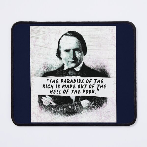 Item preview, Victor Hugo quote: The paradise of the rich is made out of the hell of the poor. designed and sold by artbleed.
