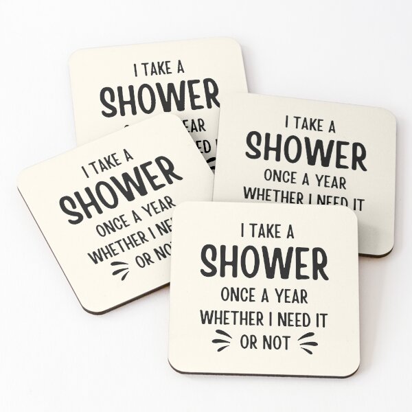 Item preview, I Take A Shower Once A Year Whether I Need it Or Not designed and sold by FunnyFactDesign.