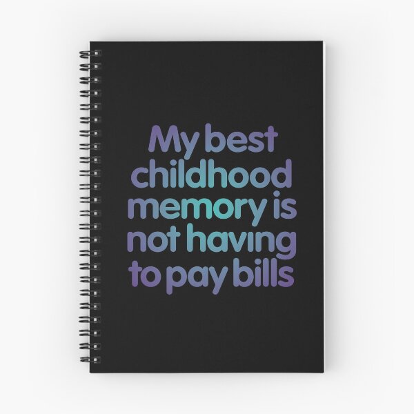 Item preview, My best childhood memory is not having to pay bills. v.1 designed and sold by x1brett.