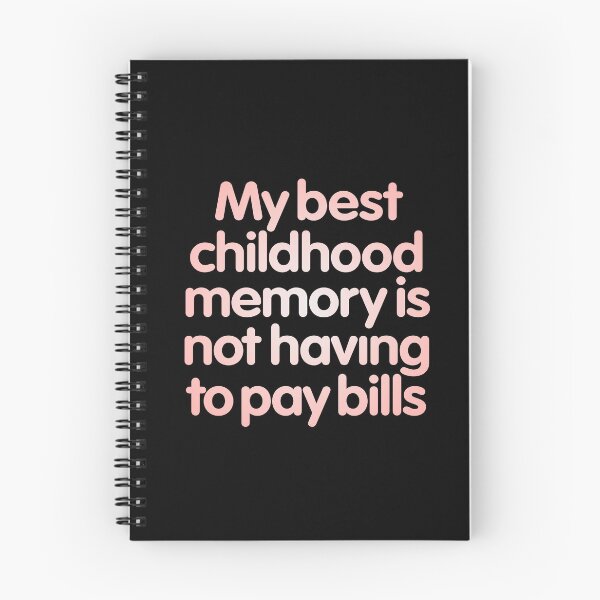 Item preview, My best childhood memory is not having to pay bills. v.2 designed and sold by x1brett.