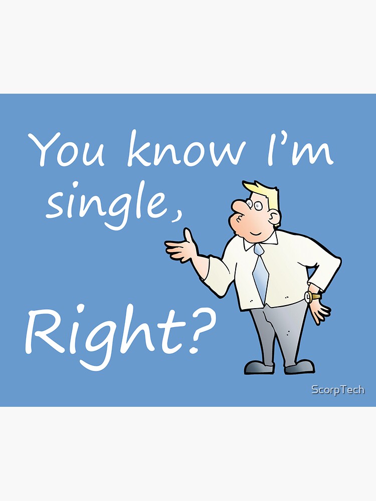 Thumbnail 3 of 3, Sticker, You know I'm single, Right? designed and sold by Alan James.