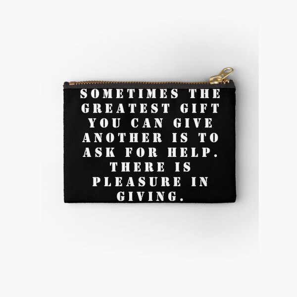 Item preview, Sometimes the greatest gift you can give another is to ask for help. There is pleasure in giving. designed and sold by FlutterByH.