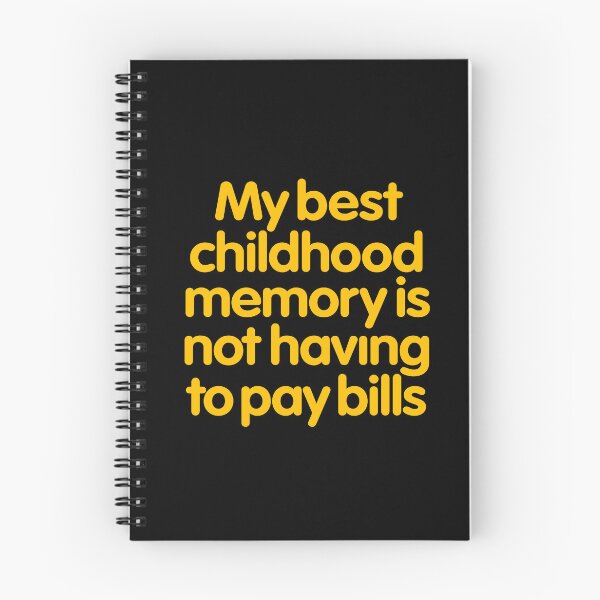 Item preview, My best childhood memory is not having to pay bills. v.5 designed and sold by x1brett.