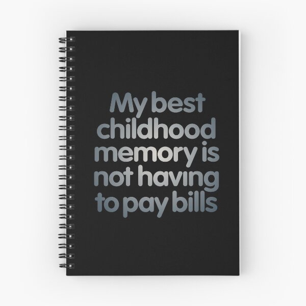 Item preview, My best childhood memory is not having to pay bills. v.6 designed and sold by x1brett.