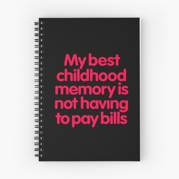 Item preview, My best childhood memory is not having to pay bills. v.7 designed and sold by x1brett.