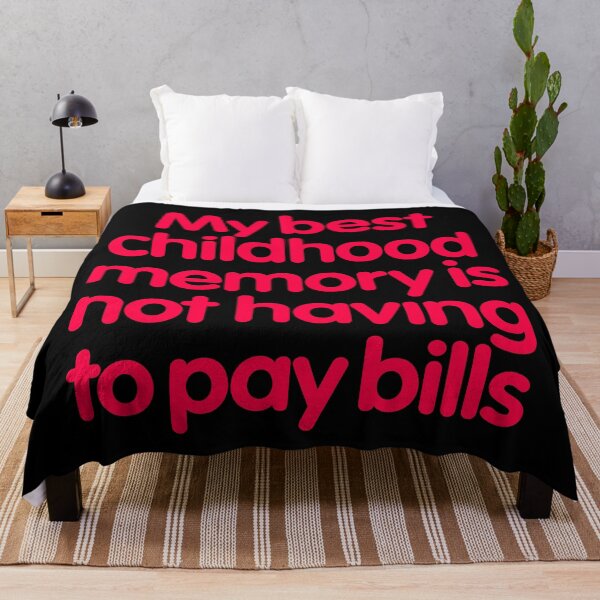 Item preview, My best childhood memory is not having to pay bills. v.7 designed and sold by x1brett.