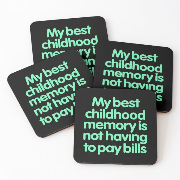 Item preview, My best childhood memory is not having to pay bills. v.8 designed and sold by x1brett.