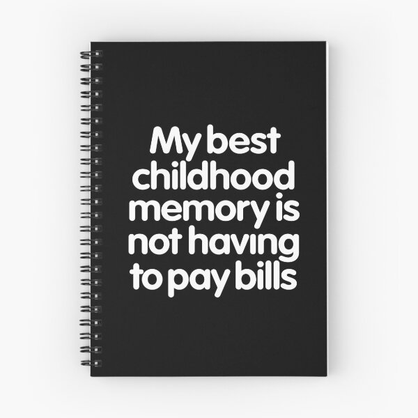 Item preview, My best childhood memory is not having to pay bills. v.9 designed and sold by x1brett.