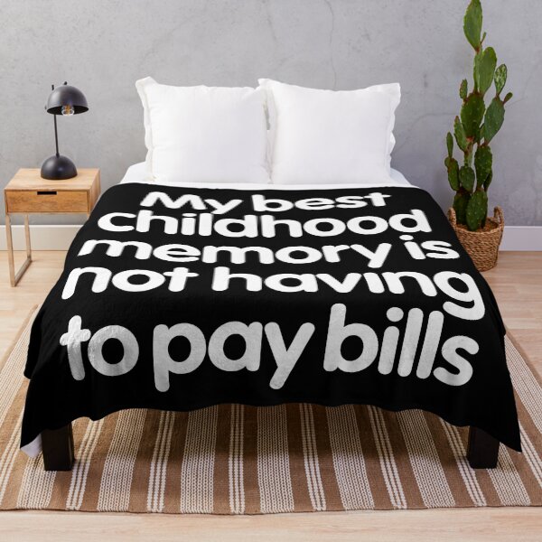 Item preview, My best childhood memory is not having to pay bills. v.9 designed and sold by x1brett.