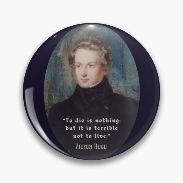 Item preview, Victor Hugo portrait and  quote: To die is nothing; but it is terrible not to live. designed and sold by artbleed.