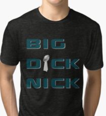 BIG DICK NICK Tri-blend T-Shirt