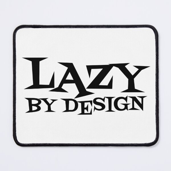 Item preview, Lazy by design - bk designed and sold by reIntegration.