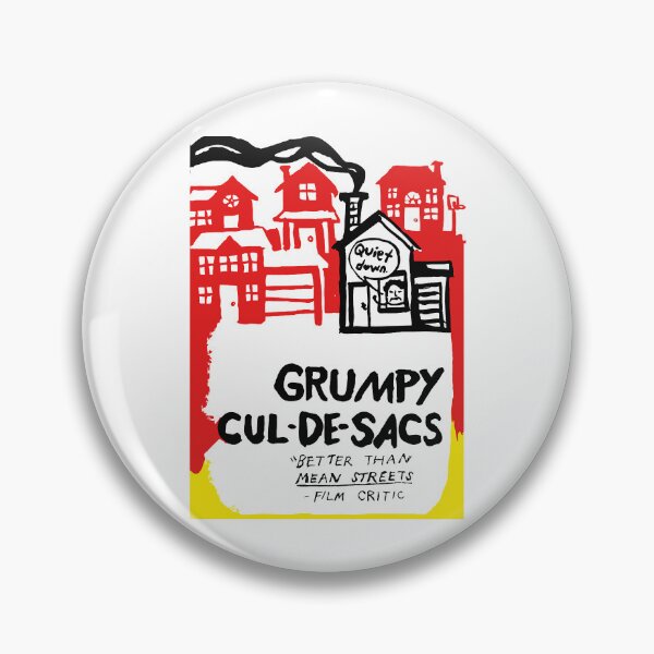 Item preview, Quiet Down, Grumpy Cul-De-Sacs Better Than Mean Streets designed and sold by ShirlySturm.