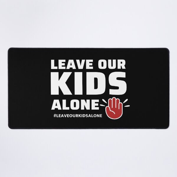 Item preview, Leave Our Kids Alone - God Saves designed and sold by ViewerEqualsPhoton.