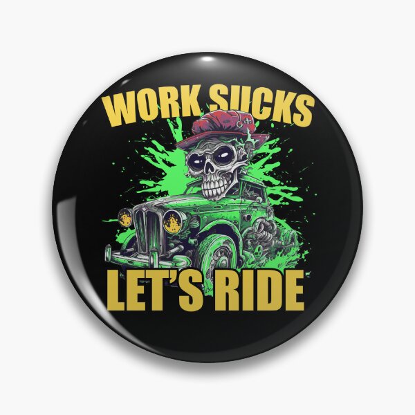 Item preview, Work Sucks Let's Ride designed and sold by TheCrazyBear.