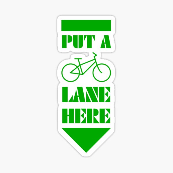 Put a bike lane here - tactile urbanism Sticker