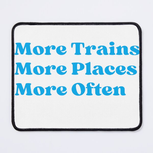 Item preview, More Trains. More Places. More Often. designed and sold by BitofLiz.