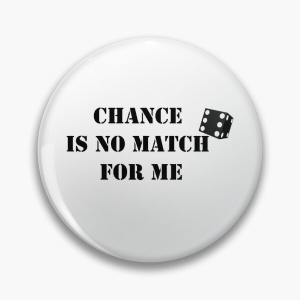 Item preview, Chance is no match for me designed and sold by csalvati77.