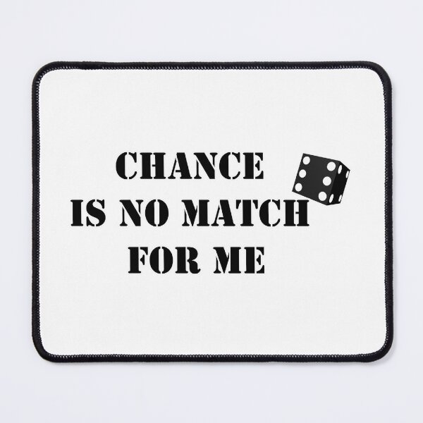 Item preview, Chance is no match for me designed and sold by csalvati77.