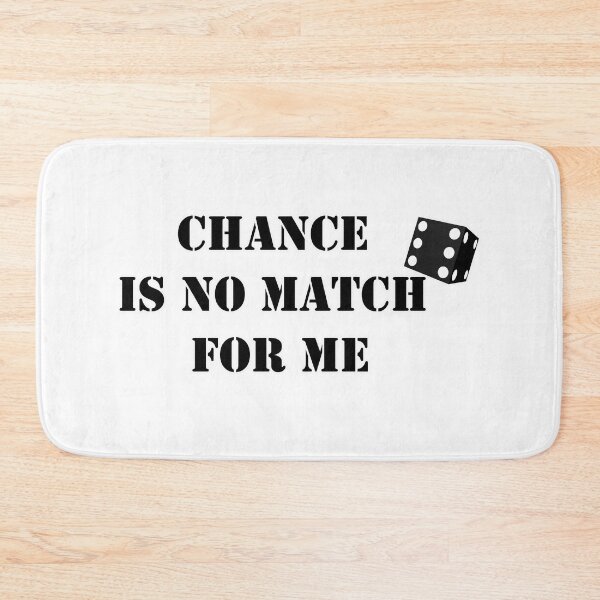 Item preview, Chance is no match for me designed and sold by csalvati77.