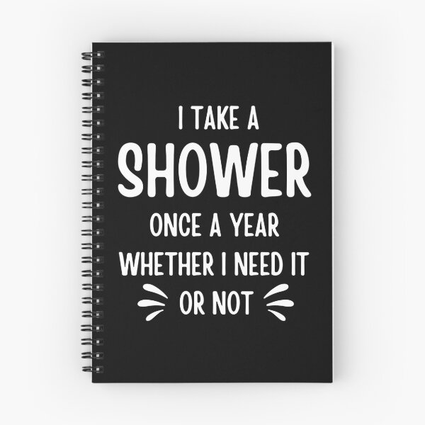 Item preview,  I Take A Shower Once A Year Whether I Need it Or Not designed and sold by FunnyFactDesign.