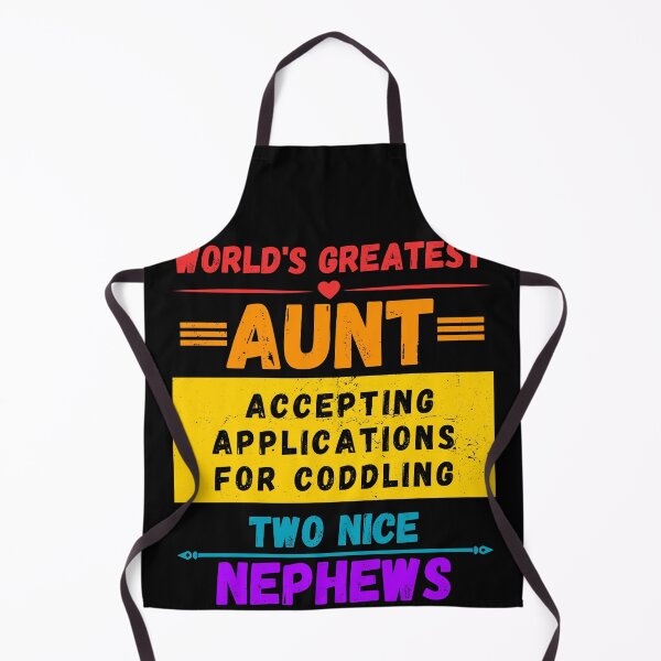 Item preview, World's Greatest Aunt Accepting Applications For Coddling Two Nice Nephews designed and sold by ElSpektra.