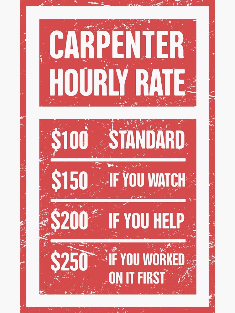 "Funny Carpenter Hourly Rate" Sticker for Sale by ethandirks Redbubble