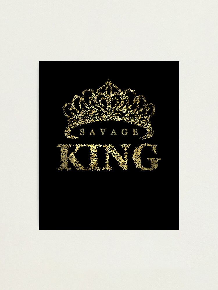 Download Savage King Photographic Print By Proeinstein Redbubble