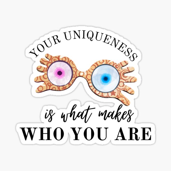  your uniqueness is what makes who you are sticker for sale by fortuna