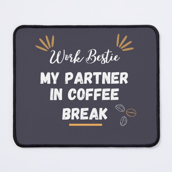 Item preview, Work Bestie, My Partner in Coffee Break designed and sold by InnovativeGFX.