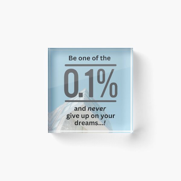 Item preview, be one of the 0.1% and never give up on your dreams designed and sold by SI-GER.