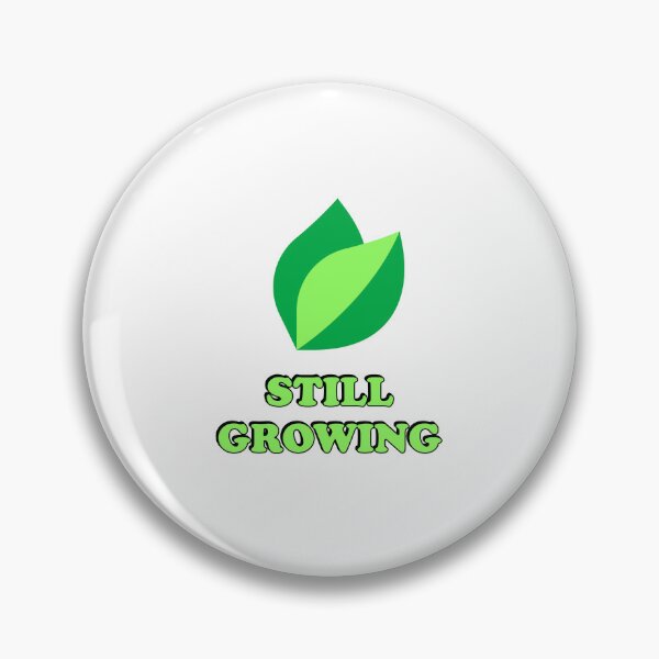 Item preview, Still Growing designed and sold by Inspirationmotivation.