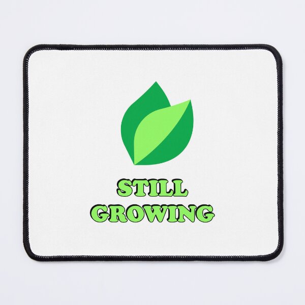 Item preview, Still Growing designed and sold by Inspirationmotivation.