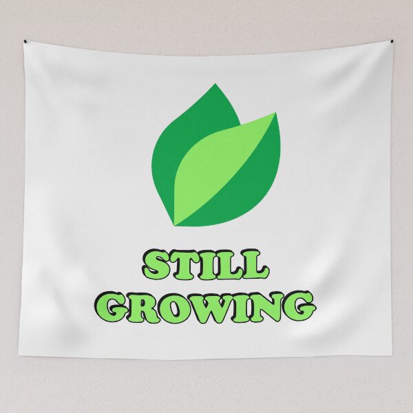 Item preview, Still Growing designed and sold by Inspirationmotivation.