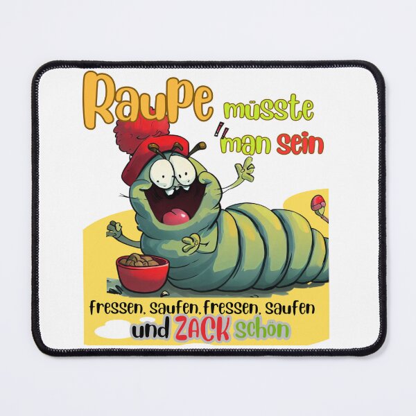 Artikelvorschau, Raupe müsste man sein, fressen, saufen, fressen, saufen und Zack schön entworfen und verkauft von gringourmand.