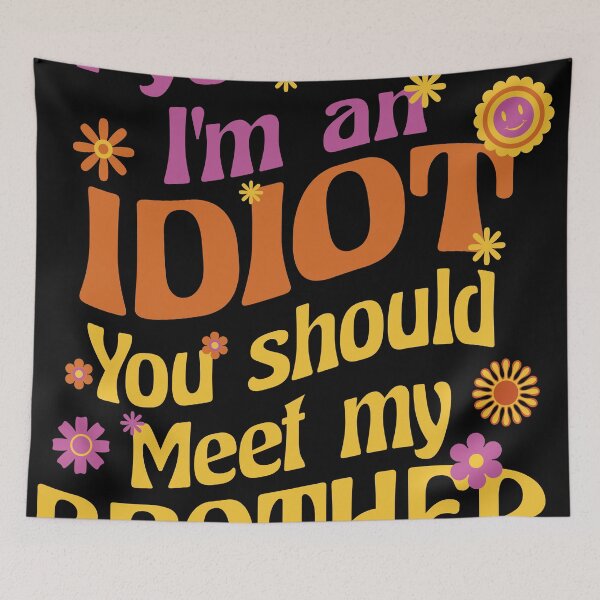 Item preview, Funny If You Think I'm An Idiot, You Should Meet My Brother designed and sold by STDesign⭐⭐⭐⭐⭐.