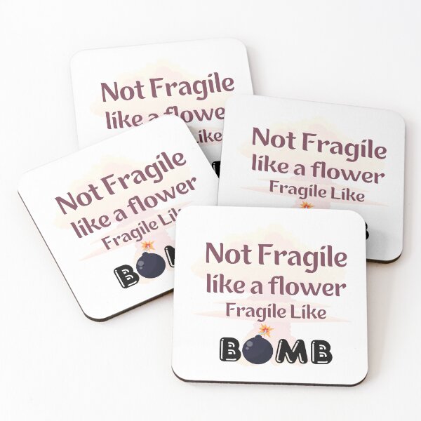 Item preview, Not Fragile like a flower, Fragile like Bomb designed and sold by InnovativeGFX.